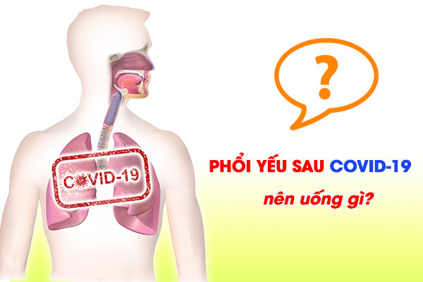 Phổi yếu sau Covid-19 nên uống gì?