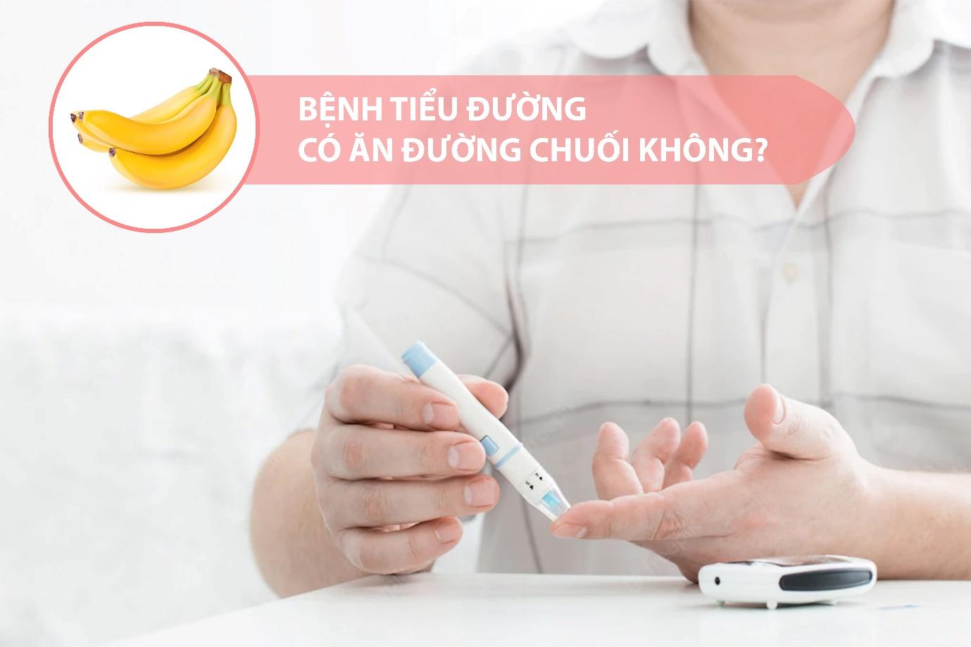 Người bệnh tiểu đường có ăn được chuối không?