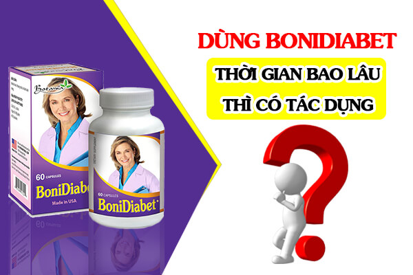 Dùng BoniDiabet thời gian bao lâu thì có tác dụng?