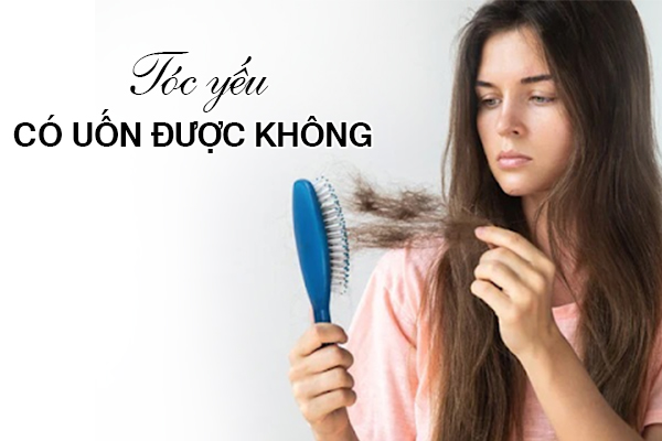 Tóc yếu có uốn được không?