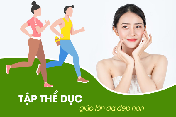 Tập thể dục giúp làn da đẹp hơn.