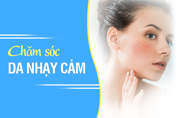 Những lưu ý khi chăm sóc da nhạy cảm