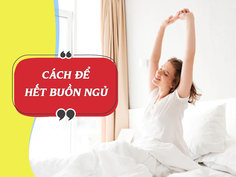 Cách để hết buồn ngủ, thức dậy dễ dàng, tỉnh táo vào buổi sáng